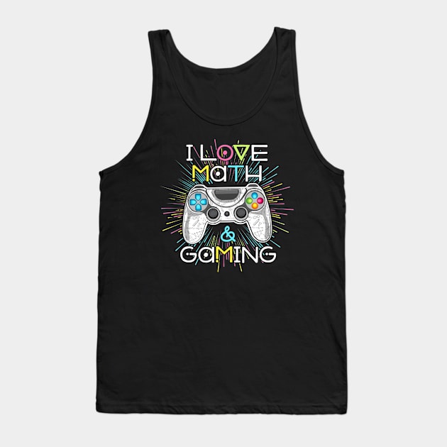 Gamer I Love Math and Video Games Gaming Tank Top by hudoshians and rixxi